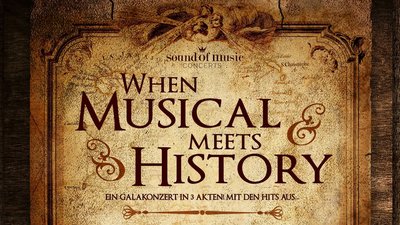 WHEN MUSICAL MEETS HISTORY - Ein Galakonzert in 3 Akten!